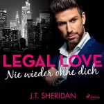 J. T. Sheridan: Nie wieder ohne dich: Legal Love 3