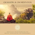 Abhamani Ajash, Lhamo Sarepo: OM Mantra & OM Meditation: Meditative OM-Klangwelten für Erdung, Entspannung und Körperarbeit