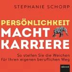 Stephanie Schorp, Detler Gürtler: Persönlichkeit macht Karriere: So stellen Sie die Weichen für Ihren eigenen beruflichen Weg