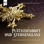 Katharina Würden-Templin: Plätzchenduft und Sternenglanz: 24 Weihnachtsgeschichten, die zu Herzen gehen
