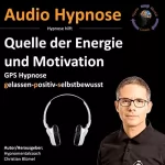 Christian Blümel: Quelle der Energie und Motivation: Gps Hypnose
