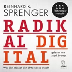 Reinhard K. Sprenger: Radikal digital: Weil der Mensch den Unterschied macht - 111 Führungsrezepte: 