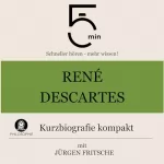 Jürgen Fritsche: René Descartes - Kurzbiografie kompakt: 5 Minuten - Schneller hören - mehr wissen!