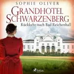 Sophie Oliver: Rückkehr nach Bad Reichenhall: Grandhotel Schwarzenberg 2