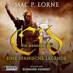 Mac P. Lorne: Sie nannten ihn Cid: Eine spanische Legende