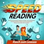 Julian Bruckner: SPEED READING - Rasch zum Leseass: Wie Sie Ihr Lesetempo erheblich erhöhen, Ihre Produktivität und Konzentration steigern und ein umfassendes Wissen in kürzester Zeit erwerben