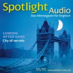 div.: Spotlight Audio - London after dark. 11/2011: Englisch lernen Audio - Londons dunkle Seite