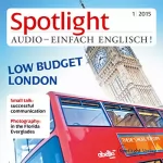 div.: Spotlight Audio - London low budget. 1/2015: Englisch lernen Audio - London für den kleinen Geldbeutel