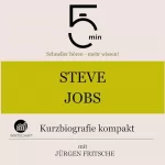 Jürgen Fritsche: Steve Jobs - Kurzbiografie kompakt: 5 Minuten - Schneller hören - mehr wissen!