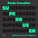 Paula Irmschler: Superbusen: 
