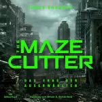 Birgit Niehaus - Übersetzer, James Dashner: The Maze Cutter - Das Erbe der Auserwählten: The Maze Cutter 1