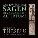 Gustav Schwab: Theseus: Die Sagen des klassischen Altertums Band 1, Buch 5, Teil 2
