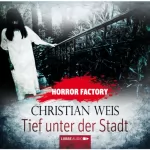 Christian Weis: Tief unter der Stadt: Horror Factory 12