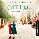 Marie Lamballe: Töchter der Hoffnung: Café Engel 3
