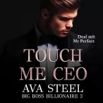Ava Steel: Touch me, CEO! - Deal mit Mr. Perfect: Big Boss Billionaire 3