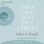Viktor E. Frankl: Über den Sinn des Lebens: 