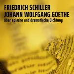 Friedrich Schiller, Johann Wolfgang von Goethe: Über epische und dramatische Dichtung: 