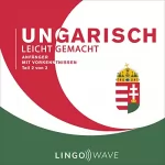 Lingo Wave: Ungarisch Leicht Gemacht - Anfänger mit Vorkenntnissen - Teil 2 von 3: 
