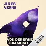 Jules Verne: Von der Erde zum Mond: 