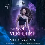 Mila Young: Von Wölfen verführt: Ash Wölfe 1