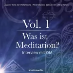 OM C. Parkin: Was ist Meditation? - Interview mit OM: Aus der Tiefe der Weltenseele 1