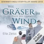 Ella Zeiss: Wie Gräser im Wind: Tage des Sturms 1