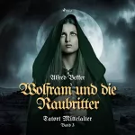 Alfred Bekker: Wolfram und die Raubritter: Tatort Mittelalter 3