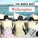Eva-Maria Bast: Wolkenjahre: Jahrhundert-Saga 4