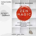 Shunmyo Masuno: Zen Magic: Wie man sein Leben aufräumt und dabei ein reines Herz bekommt
