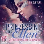 Nicole Alfa: Zerstörerische Sehnsucht: Prinzessin der Elfen 3