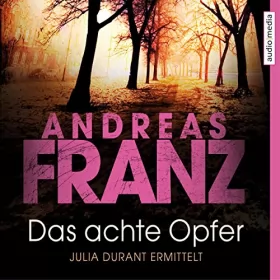 Andreas Franz: Das achte Opfer: Julia Durant 2