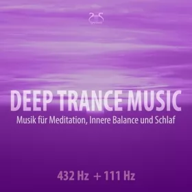 Torsten Abrolat: Deep Trance Music: 432 Hz + 111 Hz Musik für Meditation, Innere Balance und Schlaf: Entspannungsmusik Trance