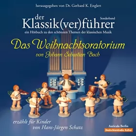 Hans-Jürgen Schatz: Der Klassik(ver)führer: Das Weihnachtsoratorium von Johann Sebastian Bach: Für Kinder erzählt von Hans-Jürgen Schatz