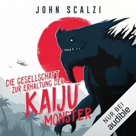 John Scalzi: Die Gesellschaft zur Erhaltung der Kaijū-Monster: 