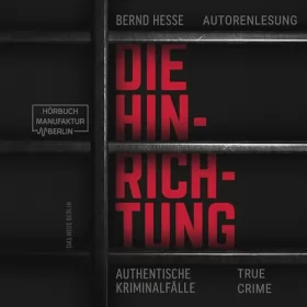 Bernd Hesse: Die Hinrichtung: Authentische Kriminalfälle