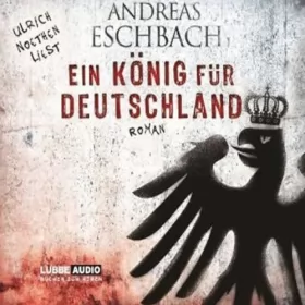 Andreas Eschbach: Ein König für Deutschland: 