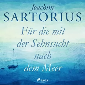 Joachim Sartorius: Für die mit der Sehnsucht nach dem Meer: 