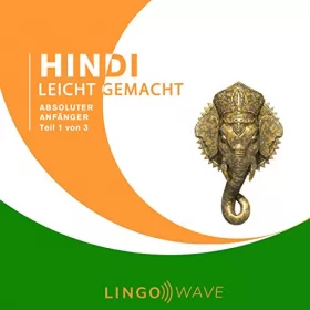 Lingo Wave: Hindi Leicht Gemacht - Absoluter Anfänger - Teil 1 von 3: 