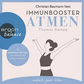 Thomas Rampp: Immunbooster Atmen: Mit praktischen Übungen die Heilkraft des Atems entdecken
