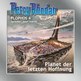 Kurt Mahr, K.H. Scheer, William Voltz, H.G. Ewers, Kurt Brand: Planet der letzten Hoffnung: Perry Rhodan Plophos 4