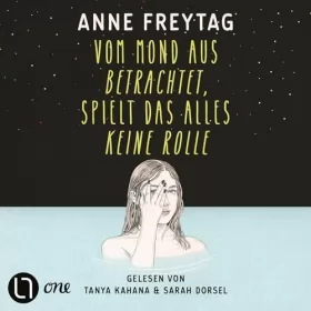 Anne Freytag: Vom Mond aus betrachtet, spielt das alles keine Rolle: 