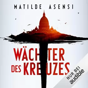 Mathilde Asensi: Wächter des Kreuzes: 