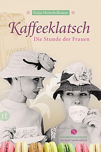 Katja Mutschelknaus Kaffeeklatsch - Die Stunde der Frauen