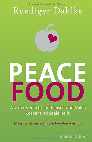 Ruediger Dahlke - Peace Food: Wie der Verzicht auf Fleisch und Milch Körper und Seele heilt