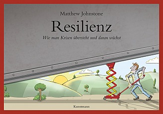 Matthew Johnstone: Resilienz. Wie man Krisen übersteht und daran wächst