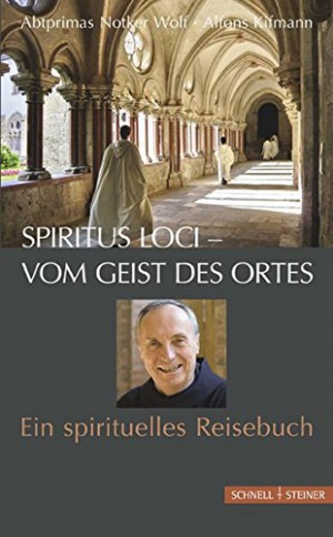 Spiritus loci - vom Geist des Ortes Ein spirituelles Reisebuch