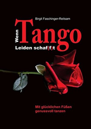 Wenn Tango Leiden schaf(f)t Mit glücklichen Füßen genussvoll tanzen