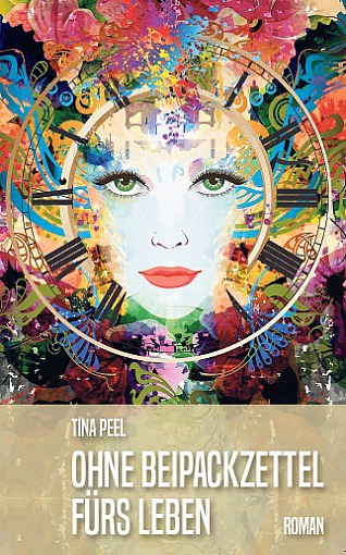 Tina Peel: Ohne Beipackzettel fürs Leben
