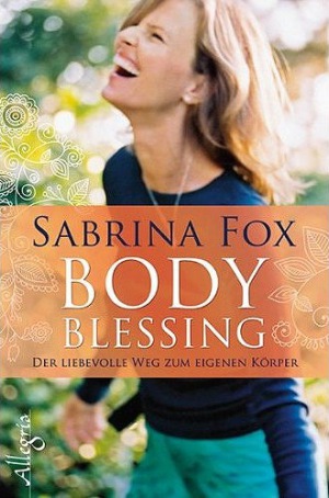 Sabrina Fox - BodyBlessing: Der liebevolle Weg zum eigenen Körper