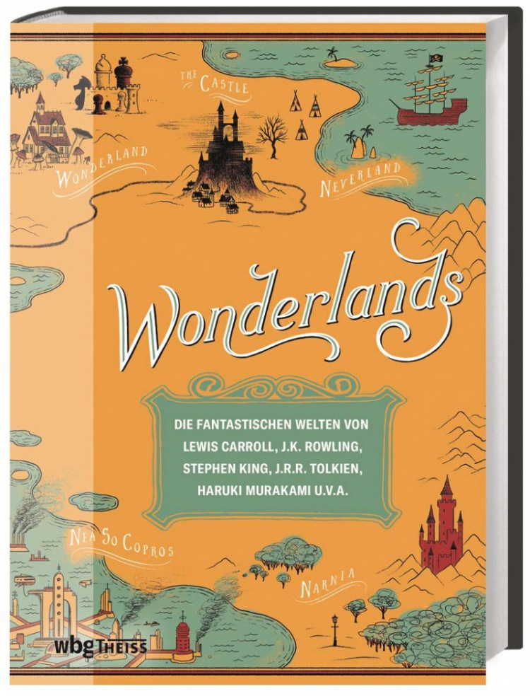 Laura Miller: Wonderlands. Die fantastischen Welten von Lewis Carroll, J.K. Rowling, Stephen King, J.R.R. Tolkien, Haruki Murakami u.v.a. Eine reich bebilderte Reise durch 3000 Jahre Literaturgeschichte!